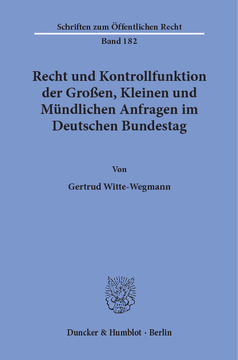 Recht und Kontrollfunktion der Großen, Kleinen und Mündlichen Anfragen im Deutschen Bundestag Recht und Kontrollfunktion der Großen, Kleinen und Mündlichen Anfragen im Deutschen Bundestag