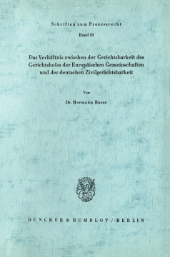 Das Verhältnis zwischen der Gerichtsbarkeit des Gerichtshofes der Europäischen Gemeinschaften und der deutschen Zivilgerichtsbarkeit Das Verhältnis zwischen der Gerichtsbarkeit des Gerichtshofes der Europäischen Gemeinschaften und der deutschen Zivilgerichtsbarkeit