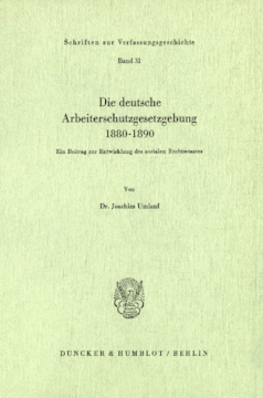 Die deutsche Arbeiterschutzgesetzgebung 1880–1890 Die deutsche Arbeiterschutzgesetzgebung 1880–1890