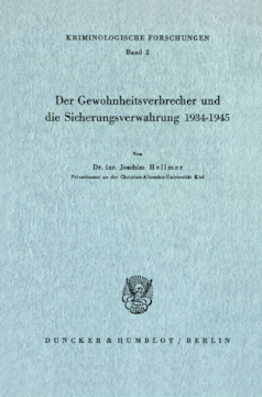 Der Gewohnheitsverbrecher und die Sicherungsverwahrung 1934 - 1945 Der Gewohnheitsverbrecher und die Sicherungsverwahrung 1934 - 1945