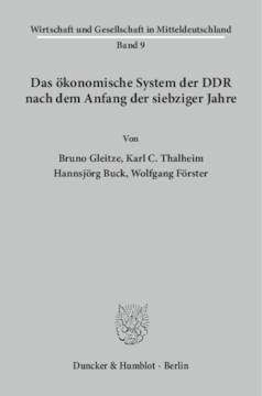 Das ökonomische System der DDR nach dem Anfang der siebziger Jahre Das ökonomische System der DDR nach dem Anfang der siebziger Jahre