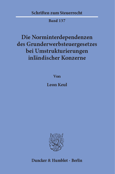 Die Norminterdependenzen des Grunderwerbsteuergesetzes bei Umstrukturierungen inländischer Konzerne Die Norminterdependenzen des Grunderwerbsteuergesetzes bei Umstrukturierungen inländischer Konzerne