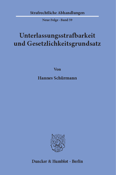Unterlassungsstrafbarkeit und Gesetzlichkeitsgrundsatz Unterlassungsstrafbarkeit und Gesetzlichkeitsgrundsatz