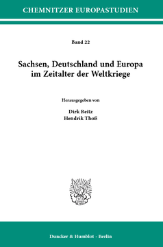 Sachsen, Deutschland und Europa im Zeitalter der Weltkriege Sachsen, Deutschland und Europa im Zeitalter der Weltkriege