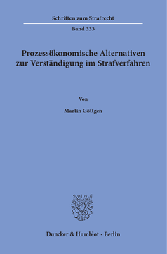 Prozessökonomische Alternativen zur Verständigung im Strafverfahren Prozessökonomische Alternativen zur Verständigung im Strafverfahren