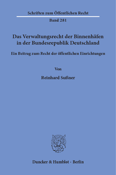 Das Verwaltungsrecht der Binnenhäfen in der Bundesrepublik Deutschland Das Verwaltungsrecht der Binnenhäfen in der Bundesrepublik Deutschland