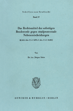 Das Rechtsmittel der sofortigen Beschwerde gegen strafprozessuale Nebenentscheidungen Das Rechtsmittel der sofortigen Beschwerde gegen strafprozessuale Nebenentscheidungen