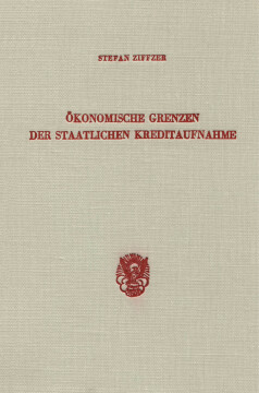 Ökonomische Grenzen der staatlichen Kreditaufnahme Ökonomische Grenzen der staatlichen Kreditaufnahme