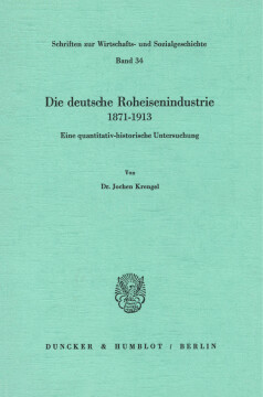 Die deutsche Roheisenindustrie 1871 - 1913 Die deutsche Roheisenindustrie 1871 - 1913