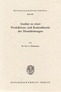 Ansätze zu einer Produktions- und Kostentheorie der Dienstleistungen