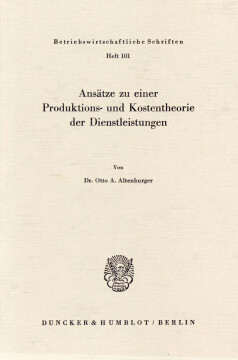 Ansätze zu einer Produktions- und Kostentheorie der Dienstleistungen Ansätze zu einer Produktions- und Kostentheorie der Dienstleistungen