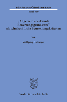 Allgemein anerkannte Bewertungsgrundsätze als schulrechtliche Beurteilungskriterien Allgemein anerkannte Bewertungsgrundsätze als schulrechtliche Beurteilungskriterien