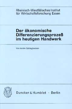 Der ökonomische Differenzierungsprozeß im heutigen Handwerk Der ökonomische Differenzierungsprozeß im heutigen Handwerk