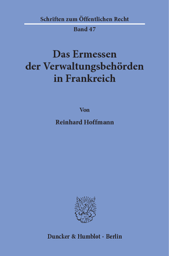 Das Ermessen der Verwaltungsbehörden in Frankreich Das Ermessen der Verwaltungsbehörden in Frankreich