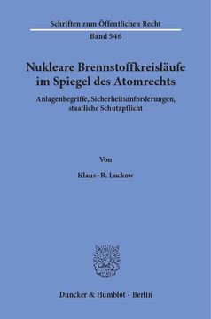 Nukleare Brennstoffkreisläufe im Spiegel des Atomrechts Nukleare Brennstoffkreisläufe im Spiegel des Atomrechts