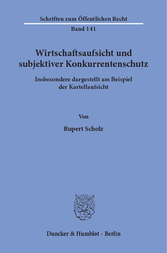 Wirtschaftsaufsicht und subjektiver Konkurrentenschutz Wirtschaftsaufsicht und subjektiver Konkurrentenschutz