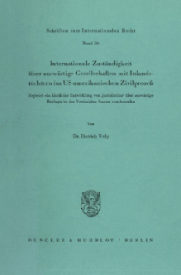 Internationale Zuständigkeit über auswärtige Gesellschaften mit Inlandstöchtern im US-amerikanischen Zivilprozeß
