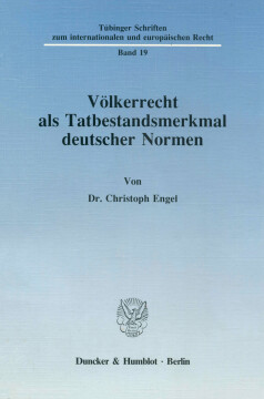 Völkerrecht als Tatbestandsmerkmal deutscher Normen Völkerrecht als Tatbestandsmerkmal deutscher Normen