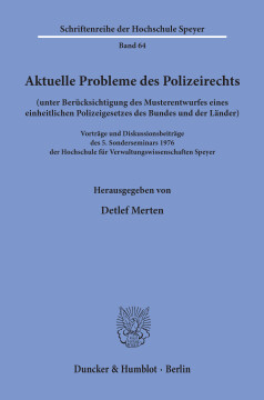 Aktuelle Probleme des Polizeirechts (unter Berücksichtigung des Musterentwurfes eines einheitlichen Polizeigesetzes des Bundes und der Länder) Aktuelle Probleme des Polizeirechts (unter Berücksichtigung des Musterentwurfes eines einheitlichen Polizeigesetzes des Bundes und der Länder)