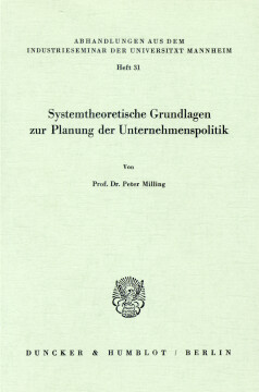 Systemtheoretische Grundlagen zur Planung der Unternehmenspolitik Systemtheoretische Grundlagen zur Planung der Unternehmenspolitik