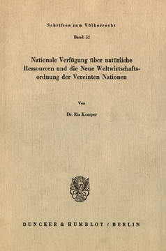 Nationale Verfügung über natürliche Ressourcen und die neue Weltwirtschaftsordnung der Vereinten Nationen Nationale Verfügung über natürliche Ressourcen und die neue Weltwirtschaftsordnung der Vereinten Nationen