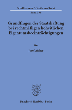 Grundfragen der Staatshaftung bei rechtmäßigen hoheitlichen Eigentumsbeeinträchtigungen Grundfragen der Staatshaftung bei rechtmäßigen hoheitlichen Eigentumsbeeinträchtigungen