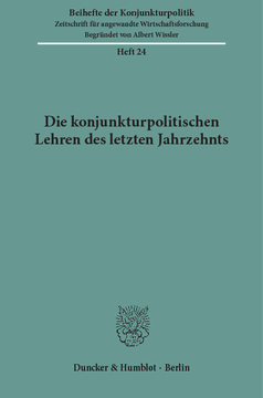 Die konjunkturpolitischen Lehren des letzten Jahrzehnts Die konjunkturpolitischen Lehren des letzten Jahrzehnts