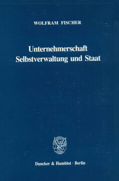 Unternehmerschaft, Selbstverwaltung und Staat Unternehmerschaft, Selbstverwaltung und Staat