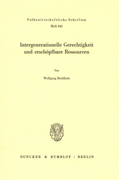 Intergenerationelle Gerechtigkeit und erschöpfbare Ressourcen Intergenerationelle Gerechtigkeit und erschöpfbare Ressourcen