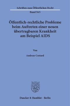 Öffentlich-rechtliche Probleme beim Auftreten einer neuen übertragbaren Krankheit am Beispiel AIDS Öffentlich-rechtliche Probleme beim Auftreten einer neuen übertragbaren Krankheit am Beispiel AIDS