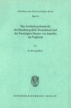 Das Ausländerpolizeirecht der Bundesrepublik Deutschland und der Vereinigten Staaten von Amerika im Vergleich Das Ausländerpolizeirecht der Bundesrepublik Deutschland und der Vereinigten Staaten von Amerika im Vergleich