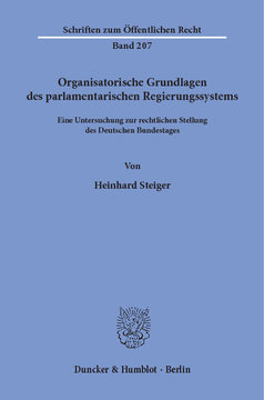 Organisatorische Grundlagen des parlamentarischen Regierungssystems Organisatorische Grundlagen des parlamentarischen Regierungssystems
