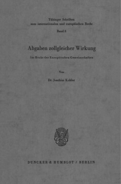 Abgaben zollgleicher Wirkung im Recht der Europäischen Gemeinschaften Abgaben zollgleicher Wirkung im Recht der Europäischen Gemeinschaften