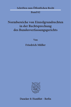 Normbereiche von Einzelgrundrechten in der Rechtsprechung des Bundesverfassungsgerichts Normbereiche von Einzelgrundrechten in der Rechtsprechung des Bundesverfassungsgerichts