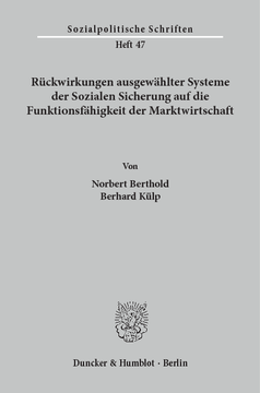 Rückwirkungen ausgewählter Systeme der Sozialen Sicherung auf die Funktionsfähigkeit der Marktwirtschaft Rückwirkungen ausgewählter Systeme der Sozialen Sicherung auf die Funktionsfähigkeit der Marktwirtschaft