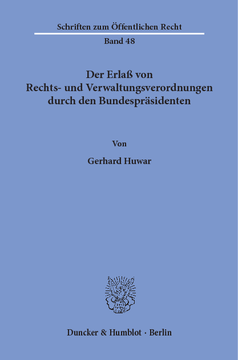 Der Erlaß von Rechts- und Verwaltungsverordnungen durch den Bundespräsidenten Der Erlaß von Rechts- und Verwaltungsverordnungen durch den Bundespräsidenten