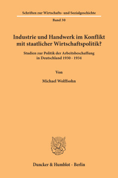 Industrie und Handwerk im Konflikt mit staatlicher Wirtschaftspolitik? Industrie und Handwerk im Konflikt mit staatlicher Wirtschaftspolitik?