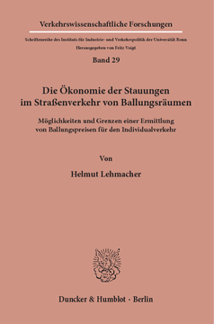 Die Ökonomie der Stauungen im Straßenverkehr von Ballungsräumen Die Ökonomie der Stauungen im Straßenverkehr von Ballungsräumen