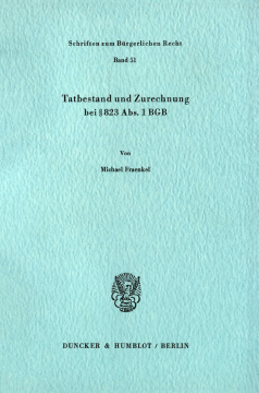 Tatbestand und Zurechnung bei § 823 Abs. 1 BGB Tatbestand und Zurechnung bei § 823 Abs. 1 BGB