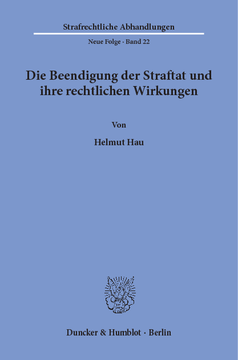 Die Beendigung der Straftat und ihre rechtlichen Wirkungen Die Beendigung der Straftat und ihre rechtlichen Wirkungen