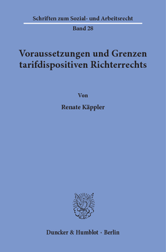 Voraussetzungen und Grenzen tarifdispositiven Richterrechts Voraussetzungen und Grenzen tarifdispositiven Richterrechts