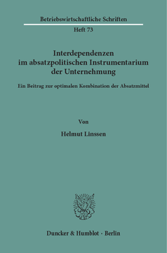 Interdependenzen im absatzpolitischen Instrumentarium der Unternehmung Interdependenzen im absatzpolitischen Instrumentarium der Unternehmung