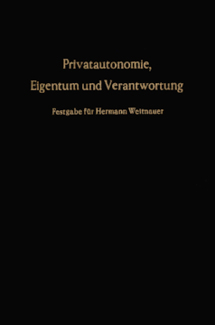 Privatautonomie, Eigentum und Verantwortung Privatautonomie, Eigentum und Verantwortung