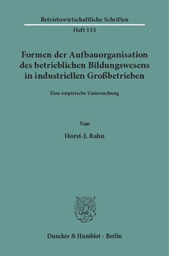 Formen der Aufbauorganisation des betrieblichen Bildungswesens in industriellen Großbetrieben Formen der Aufbauorganisation des betrieblichen Bildungswesens in industriellen Großbetrieben