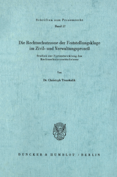 Die Rechtsschutzzone der Feststellungsklage im Zivil- und Verwaltungsprozeß Die Rechtsschutzzone der Feststellungsklage im Zivil- und Verwaltungsprozeß