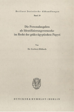 Die Personalangaben als Identifizierungsvermerke im Recht der gräko-ägyptischen Papyri Die Personalangaben als Identifizierungsvermerke im Recht der gräko-ägyptischen Papyri