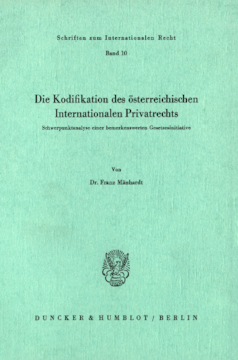 Die Kodifikation des österreichischen Internationalen Privatrechts Die Kodifikation des österreichischen Internationalen Privatrechts