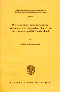 Die Belastungs- und Verteilungswirkungen der indirekten Steuern in der Bundesrepublik Deutschland Die Belastungs- und Verteilungswirkungen der indirekten Steuern in der Bundesrepublik Deutschland