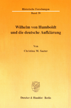 Wilhelm von Humboldt und die deutsche Aufklärung Wilhelm von Humboldt und die deutsche Aufklärung