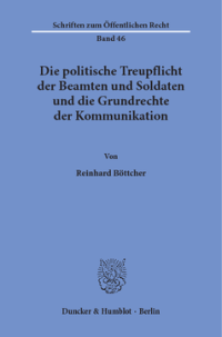 Die politische Treupflicht der Beamten und Soldaten und die Grundrechte der Kommunikation